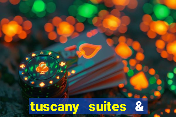 tuscany suites & casino in las vegas