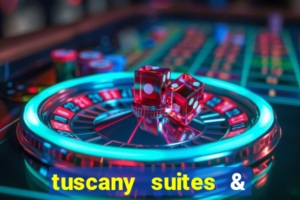 tuscany suites & casino in las vegas