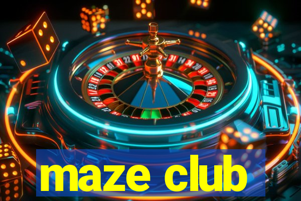 maze club