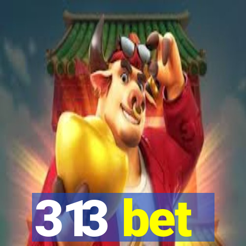 313 bet