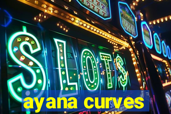 ayana curves