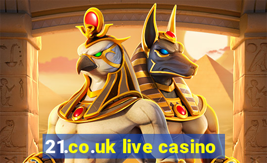 21.co.uk live casino