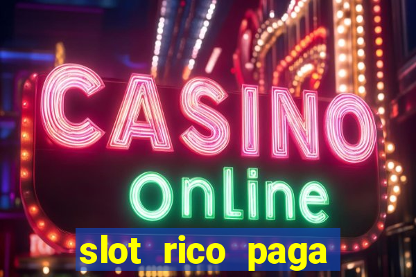 slot rico paga mesmo reclame aqui