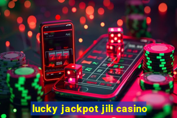 lucky jackpot jili casino