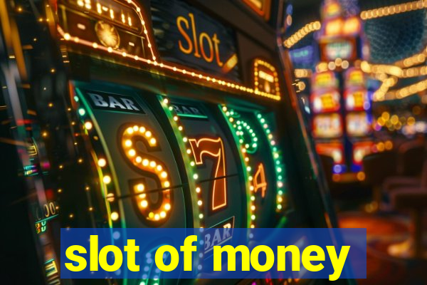 slot of money