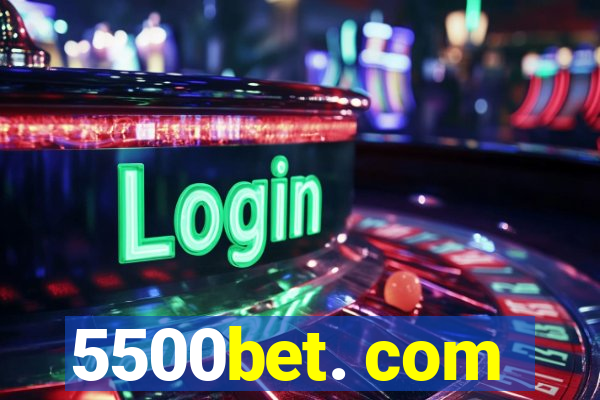 5500bet. com