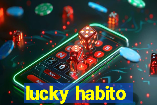 lucky habito