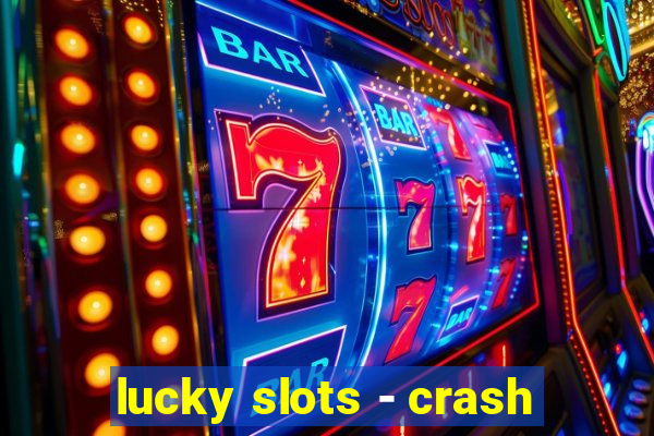 lucky slots - crash