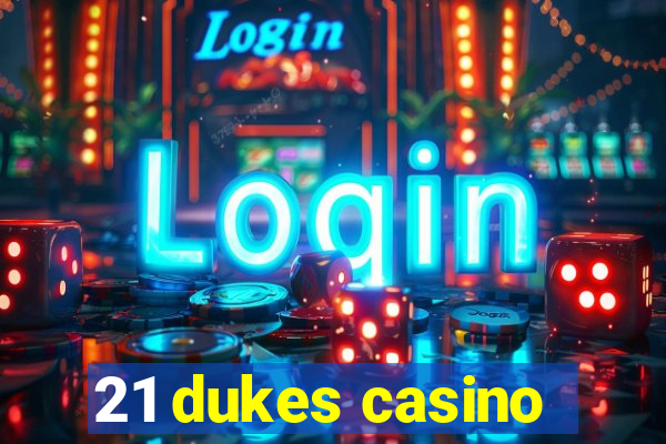 21 dukes casino