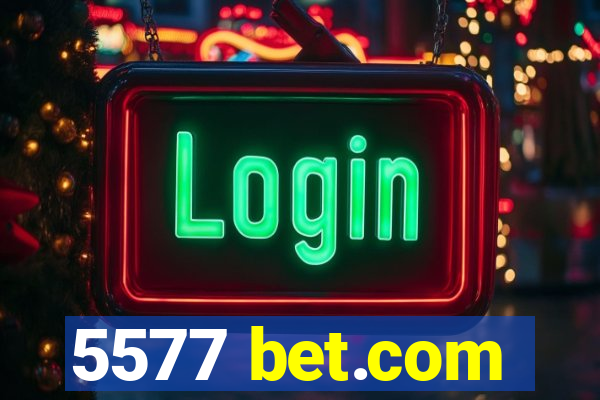 5577 bet.com