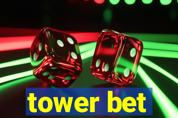 tower bet