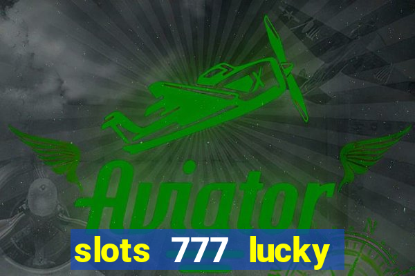 slots 777 lucky spin casino