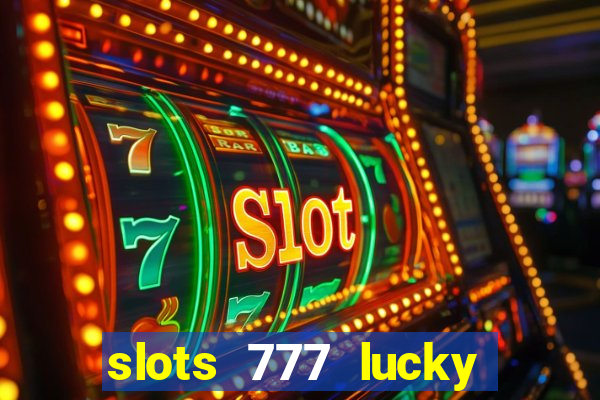 slots 777 lucky spin casino