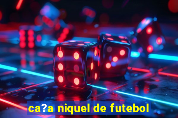 ca?a niquel de futebol