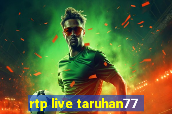 rtp live taruhan77