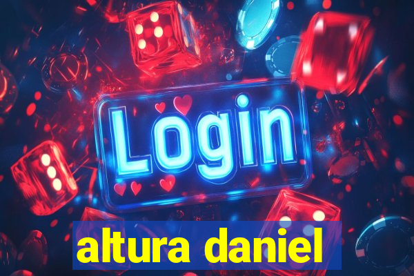 altura daniel