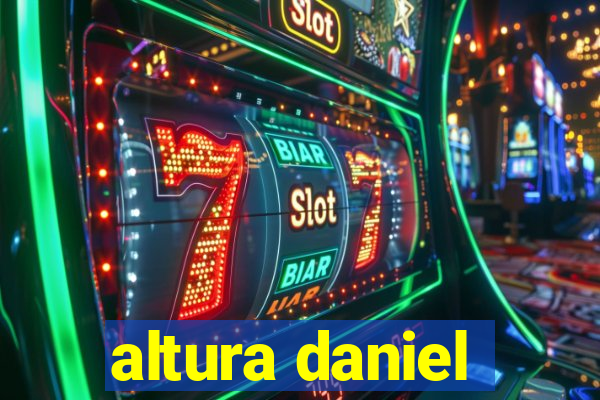 altura daniel