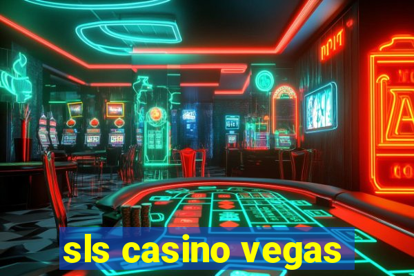 sls casino vegas