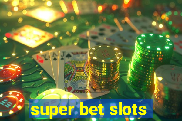 super bet slots