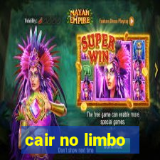 cair no limbo