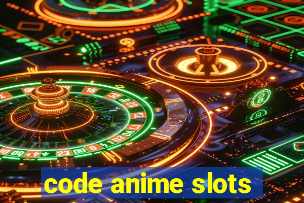 code anime slots