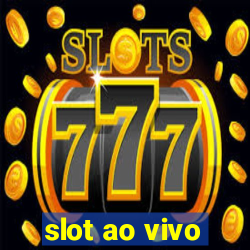 slot ao vivo