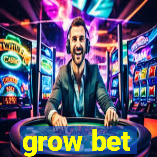 grow bet