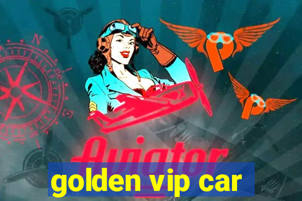 golden vip car