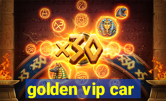 golden vip car