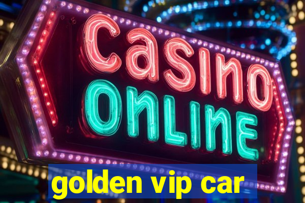 golden vip car