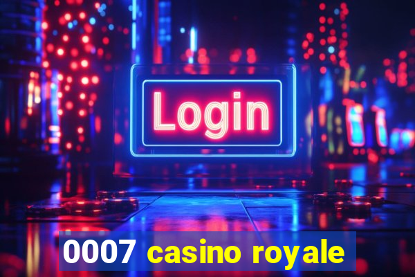 0007 casino royale