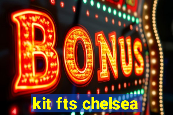 kit fts chelsea