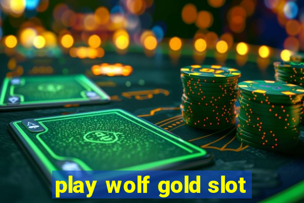 play wolf gold slot