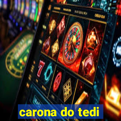 carona do tedi