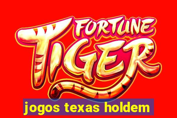 jogos texas holdem