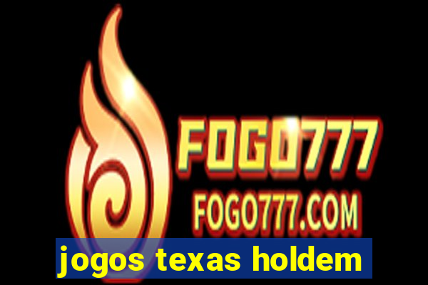 jogos texas holdem