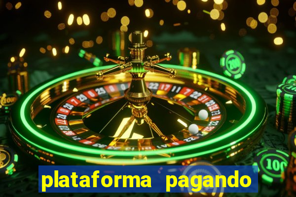 plataforma pagando muito agora