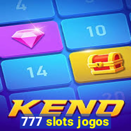 777 slots jogos