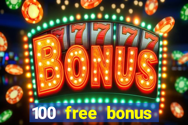 100 free bonus casino no deposit