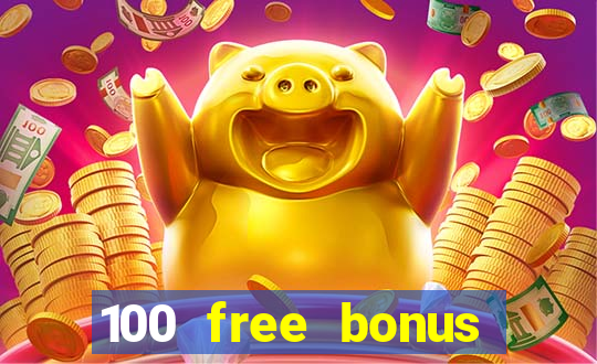 100 free bonus casino no deposit