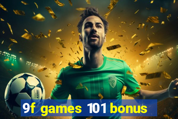 9f games 101 bonus