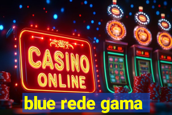 blue rede gama