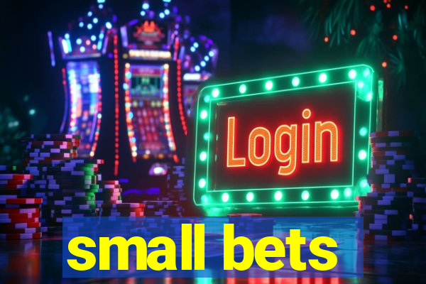 small bets