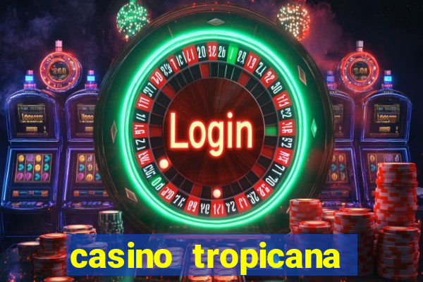 casino tropicana las vegas