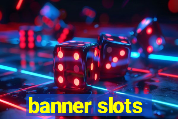 banner slots