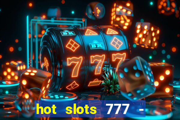 hot slots 777 - slot machines