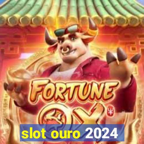 slot ouro 2024