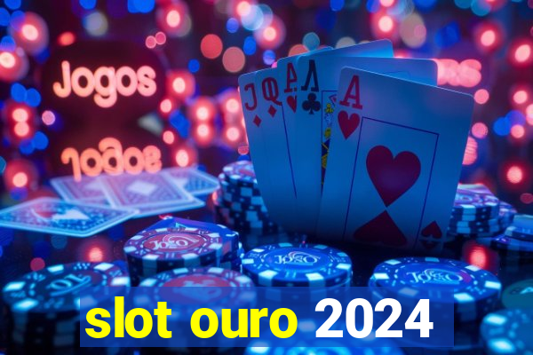 slot ouro 2024