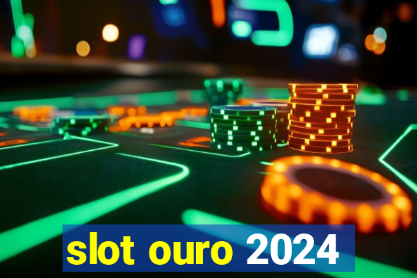 slot ouro 2024