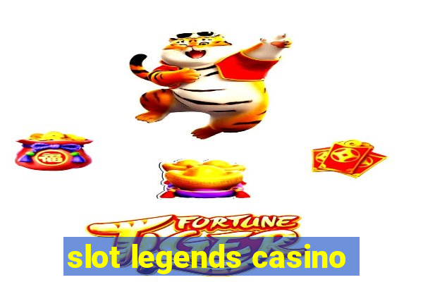 slot legends casino